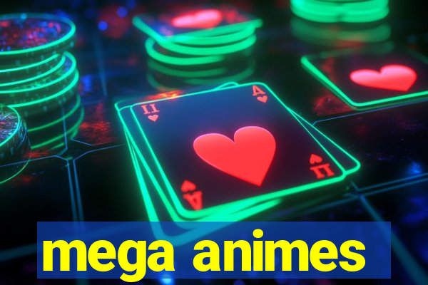 mega animes